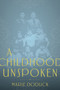 A Childhood Unspoken by Marie Doduck, Lauren Faulkner Rossi, 9781989719978