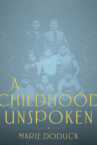 A Childhood Unspoken by Marie Doduck, Lauren Faulkner Rossi, 9781989719978