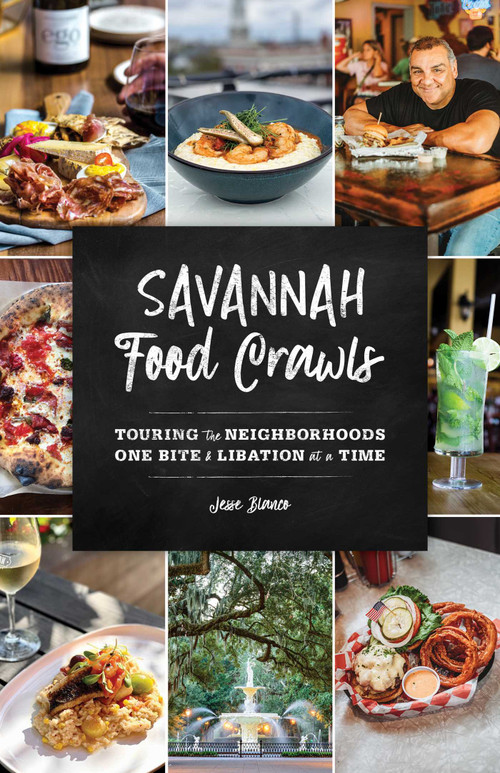 Savannah Food Crawls (Touring the Neighborhoods One Bite and Libation at a Time) by Jesse Blanco, 9781493058846