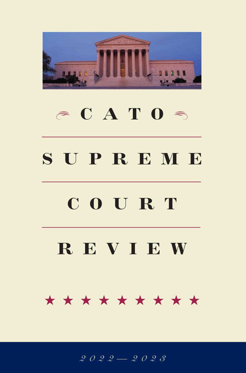 Cato Supreme Court Review 2022-2023 by Thomas A. Berry, 9781952223754