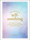 The Little Book of Self-Soothing (150 Ways to Manage Emotions, Relieve Stress, and Restore Calm) by Robin Raven, 9781507219614
