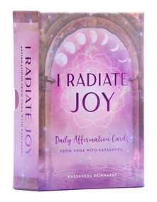 I Radiate Joy (Daily Affirmation Cards from Yoga with Kassandra [Card Deck] (Mindful Meditation)) by Kassandra Reinhardt, 9781647228019
