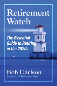 Retirement Watch (The Essential Guide to Retiring in the 2020's) by Bob Carlson, 9781684513338