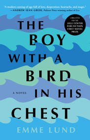 The Boy with a Bird in His Chest (A Novel) - 9781982171940 by Emme Lund, 9781982171940