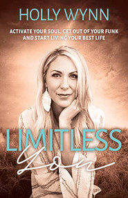 Limitless You (Activate Your Soul, Get Out of Your Funk and Start Living Your Best Life) by Holly Wynn, 9781636981154