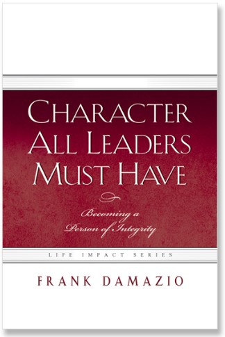 Character All Leaders Must Have by Frank Damazio, 9781593830977