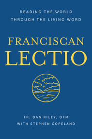 Franciscan Lectio (Reading the World Through the Living Word) by Dan Riley OFM, Stephen Copeland, 9781640605282