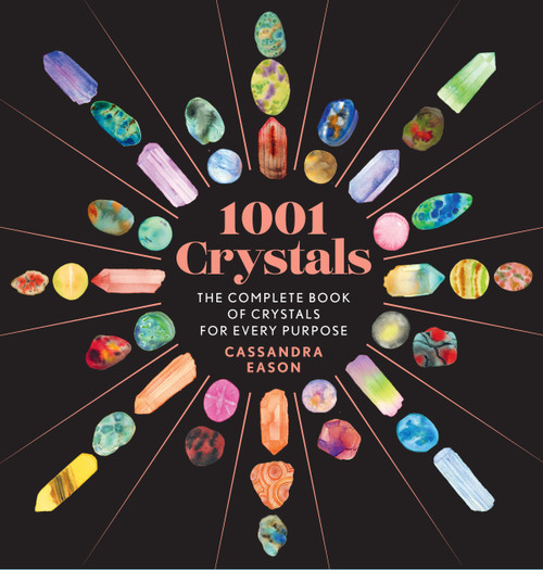 1001 Crystals (The Complete Book of Crystals for Every Purpose) by Cassandra Eason, 9781454945741