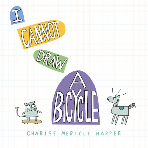 I Cannot Draw a Bicycle by Charise Mericle Harper, 9781454945956