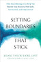 Setting Boundaries That Stick (How Neurobiology Can Help You Rewire Your Brain to Feel Safe, Connected, and Empowered) by Juliane Taylor Shore, Rebecca Wong, 9781648481291