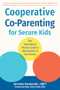 Cooperative Co-Parenting for Secure Kids (The Attachment Theory Guide to Raising Kids in Two Homes) by Aurisha Smolarski, Hunter Clarke-Fields, 9781648481840