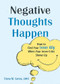 Negative Thoughts Happen (How to Find Your Inner Ally When Your Inner Critic Shows Up) by Diana M. Garcia, 9781648482250