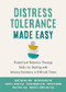 Distress Tolerance Made Easy (Dialectical Behavior Therapy Skills for Dealing with Intense Emotions in Difficult Times) by Sheri Van Dijk, Matthew McKay, Jeffrey C. Wood, Jeffrey Brantley, Patrick Fanning, Erica Pool, Patricia E. Zurita Ona, 9781648482373