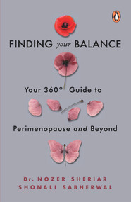 Finding Your Balance (Your 360-degree Guide to Perimenopause and Beyond) by Dr Nozer Sheriar, Shonali Sabherwal, 9780143441786