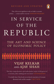 In Service of the Republic (The Art and Science of Economic Policy) by Vijay Kelkar, Ajay Shah, 9780143459828