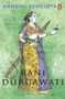 Rani Durgawati (The Forgotten Life of a Warrior Queen) by Nandini Sengupta, 9780670094363