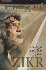 Zikr (In The Light and Shade of Time) by Muzaffar Ali, 9780670096107