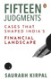 Fifteen Judgments (Cases that Shaped India's Financial Landscape) by Saurabh Kirpal, 9780670096497