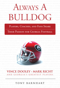Always a Bulldog (Players, Coaches, and Fans Share Their Passion for Georgia Football) by Tony Barnhart, 9781600784064