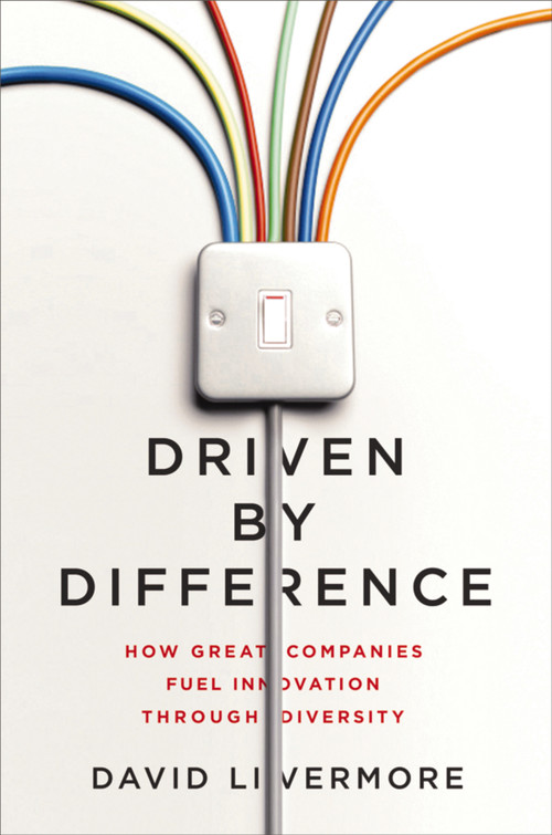 Driven by Difference (How Great Companies Fuel Innovation Through Diversity) by David Livermore, 9781400246205