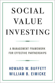 Social Value Investing (A Management Framework for Effective Partnerships) by Howard W. Buffett, William B. Eimicke, 9780231182904