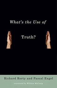 What's the Use of Truth? - 9780231140140 by Richard Rorty, Pascal Engel, William McCuaig, 9780231140140
