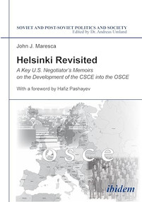 Helsinki Revisited (A Key U.S. Negotiator's Memoirs on the Development of the CSCE into the OSCE) by John J. Maresca, Hafiz Pashayev, 9783838208725