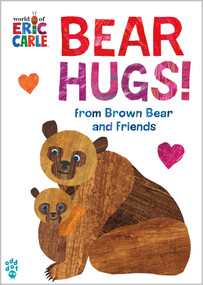 Bear Hugs! from Brown Bear and Friends (World of Eric Carle) (The Perfect Gift for Someone You Love) by Eric Carle, Odd Dot, Eric Carle, 9781250891426