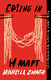 Crying in H Mart (A Memoir) by Michelle Zauner, 9781984898951