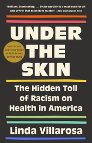Under the Skin (The Hidden Toll of Racism on American Lives (Pulitzer Prize Finalist)) by Linda Villarosa, 9780525566229