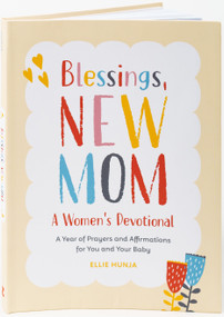Blessings, New Mom: A Women's Devotional (A Year of Prayers and Affirmations for You and Your Baby) by Ellie Hunja, 9780593435786