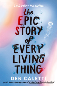 The Epic Story of Every Living Thing - 9780593485521 by Deb Caletti, 9780593485521