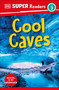 DK Super Readers Level 3 Cool Caves by DK, 9780744073638