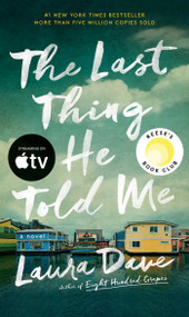 The Last Thing He Told Me (A Reese Witherspoon Book Club Pick) - 9781501171352 by Laura Dave