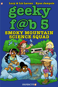 Geeky Fab 5 Vol. 5 (Smoky Mountain Science Squad) by Liz Lareau, Lucy Lareau, Ryan Jampole, 9781545805619