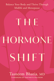 The Hormone Shift (Balance Your Body and Thrive Through Midlife and Menopause) by Tasneem Bhatia, MD, Gwyneth Paltrow, 9780593578698