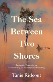 The Sea Between Two Shores (A Novel) by Tanis Rideout, 9780771076404