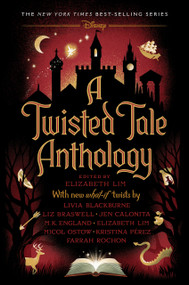 A Twisted Tale Anthology (A Twisted Tale) by Elizabeth Lim, Livia Blackburne, Liz Braswell, Jen Calonita, M. K. England, Mical Ostow, Kristina Pérez, Farrah Rochon, Elizabeth Lim, 9781368080415