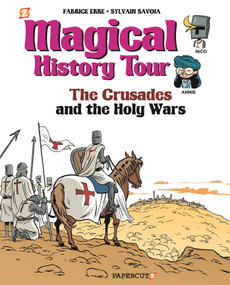 Magical History Tour Vol. 4: The Crusades (The Crusades) by Fabrice Erre, Sylvain Savoia, 9781545807149