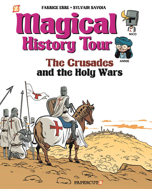 Magical History Tour Vol. 4: The Crusades (The Crusades) by Fabrice Erre, Sylvain Savoia, 9781545807149