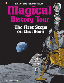 Magical History Tour Vol. 10: The First Steps on the Moon (The First Steps On The Moon) by Fabrice Erre, Sylvain Savoia, 9781545808948