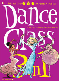 Dance Class 3-in-1 Vol. 4 ("Letting it Go," "Dance With Me," and "The New Girl") by Beka, Crip, 9781545808993