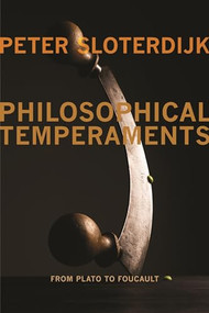 Philosophical Temperaments (From Plato to Foucault) - 9780231153737 by Peter Sloterdijk, Thomas Dunlap, Creston Davis, 9780231153737