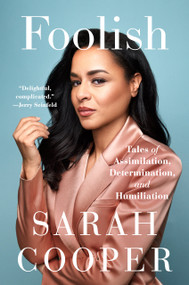 Foolish (Tales of Assimilation, Determination, and Humiliation) by Sarah Cooper, 9780593473184