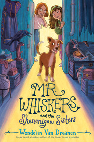 Mr. Whiskers and the Shenanigan Sisters by Wendelin Van Draanen, 9780593644300