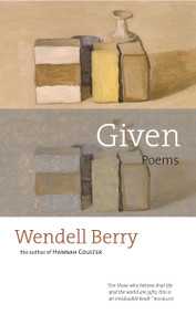 Given (Poems) by Wendell Berry, 9781593761073
