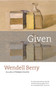 Given (Poems) by Wendell Berry, 9781593761073