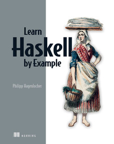 Learn Haskell by Example by Philipp Hagenlocher, 9781633438934