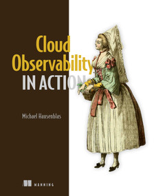 Cloud Observability in Action by Michael Hausenblas, 9781633439597