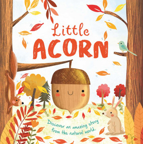 Nature Stories: Little Acorn-Discover an Amazing Story from the Natural World (Padded Board Book) by IglooBooks, 9781803684390